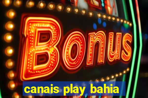 canais play bahia